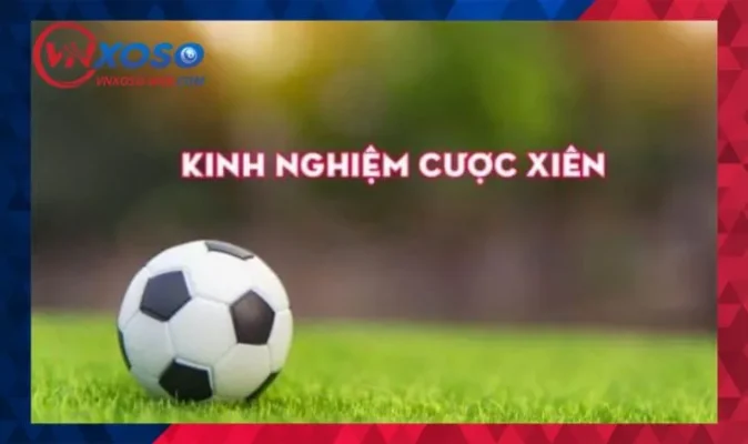 Kèo Xiên Là Gì? 3 Chiến Thuật Cược Kèo Xiên Siêu Chuẩn 6 Kinh nghiệm cược kèo xiên cần biết